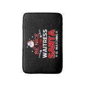 Wees aardig tegen de Waitress Santa die kijkt Badmat (Voorkant Verticaal)