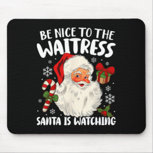 Wees aardig tegen de Waitress Santa kijkt naar Chr Muismat