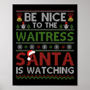 Wees aardig tegen de Waitress Santa kijkt naar Chr Poster