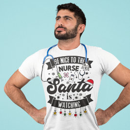 Wees aardig tegen de zuster die de kerstman kijkt t-shirt