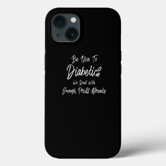 Wees aardig tegen diabetici Funny T1D type 1 diabe iPhone 13 Hoesje