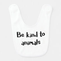 "Wees aardig tegen dieren" babybib