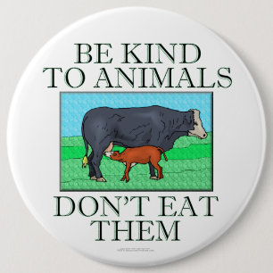 Wees aardig tegen dieren. Eet ze niet op. (knoop) Ronde Button 6,0 Cm
