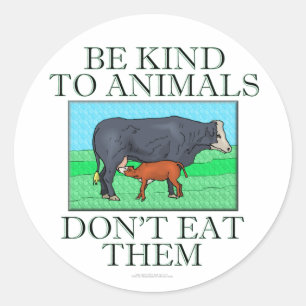 Wees aardig tegen dieren. Eet ze niet op. (sticker Ronde Sticker