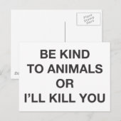 Wees aardig tegen dieren of ik vermoord je. briefkaart (Voorkant / Achterkant)