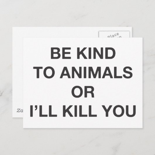Wees aardig tegen dieren of ik vermoord je. briefkaart (Voorkant / Achterkant)