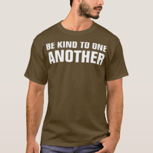 Wees aardig tegen elkaar t-shirt
