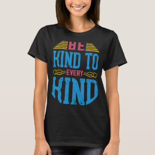 Wees aardig tegen elke soort Vegan Gezegden Awaren T-shirt