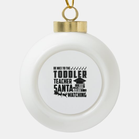Wees aardig tegen het peuter leraar shirt keramische bal ornament (Voorkant)