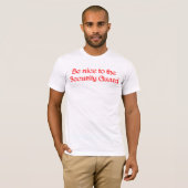 Wees aardig tegen het T-shirt van de beveiligingst (Voorkant volledig)