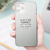Wees aardig tegen je apotheker sticker (Telefoon)