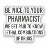 Wees aardig tegen je apotheker sticker (Voorkant)