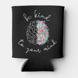 Wees aardig tegen je geest, hersenhersenhersengezo blikjeskoeler