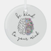 Wees aardig tegen je geest, hersenhersenhersengezo glas ornament (Voorkant)