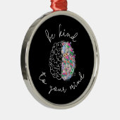 Wees aardig tegen je geest, hersenhersenhersengezo metalen ornament (Rechts)