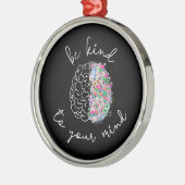 Wees aardig tegen je geest, hersenhersenhersengezo metalen ornament (Links)