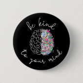 Wees aardig tegen je geest, hersenhersenhersengezo ronde button 5,7 cm (Voorkant)