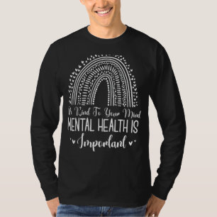 Wees aardig tegen je geest, regenboogmentaal bewus t-shirt