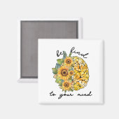 Wees aardig tegen je geest zonnebloem magneet (Voorkant / Achterkant)