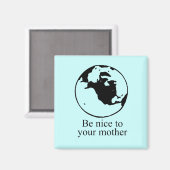 Wees aardig tegen je moeder magneet (Voorkant / Achterkant)
