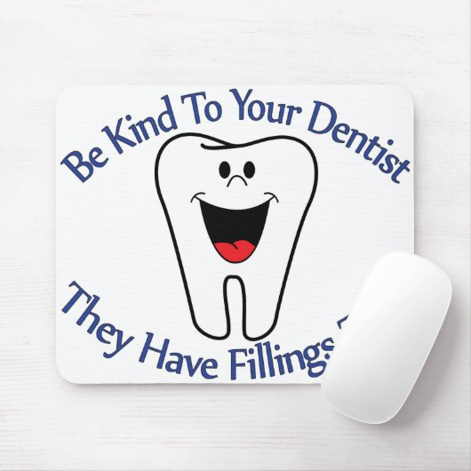 Wees aardig tegen je tandarts dat ze ook vullingen muismat (Met muis)