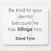 Wees aardig tegen je tandarts! muismat (Voorkant)