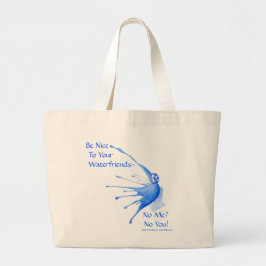 Wees aardig tegen je watervrienden: Grote waterzak Grote Tote Bag
