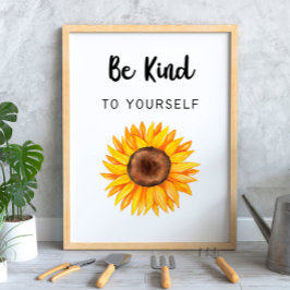 Wees aardig tegen je zonnebloem poster