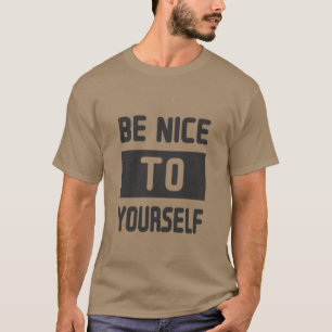 Wees aardig tegen jezelf t-shirt