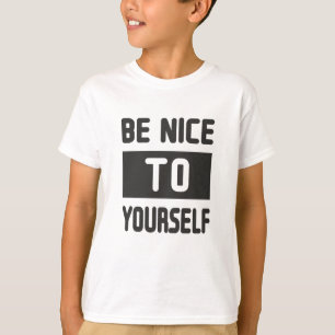 Wees aardig tegen jezelf t-shirt