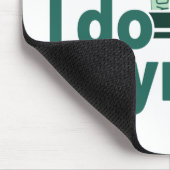 Wees aardig tegen me, ik doe een loonlijst muismat (Hoek)