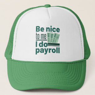 Wees aardig tegen me, ik doe een loonlijst trucker pet