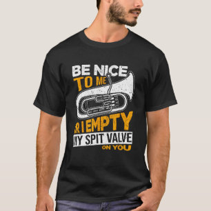 Wees aardig tegen me of ik leeg mijn spuugklep op  t-shirt