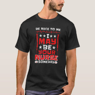 Wees aardig tegen mij, ik ben misschien je verplee t-shirt
