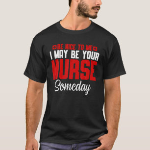 Wees aardig tegen mij, ik ben misschien wel je ver t-shirt