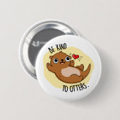 Wees aardig tegen otters grappige Otter Pun Ronde Button 5,7 Cm (Voorkant /achterkant)