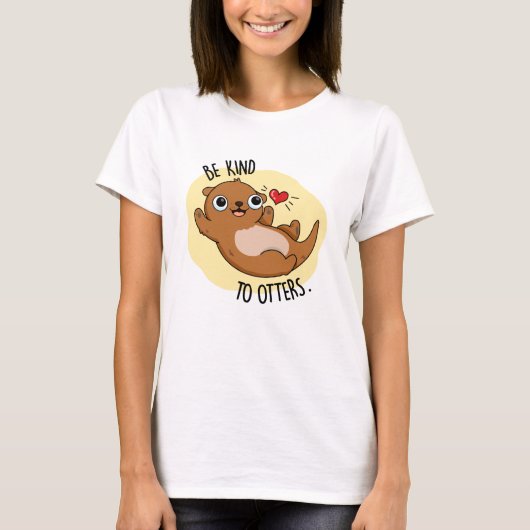 Wees aardig tegen otters grappige Otter Pun T-shirt (Voorkant)