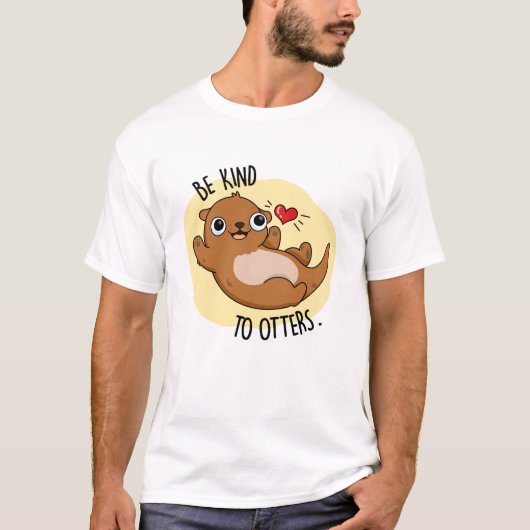 Wees aardig tegen otters grappige Otter Pun T-shirt (Voorkant)