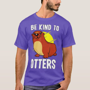 Wees aardig tegen otters t-shirt