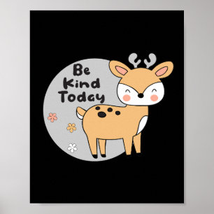 Wees aardig vandaag Kawaii Cute Deer Animal Smilti Poster