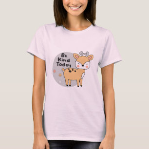Wees aardig vandaag Kawaii Cute Deer Animal Smilti T-shirt