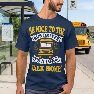 Wees aardig voor de buschauffeur Funny School Job T-shirt