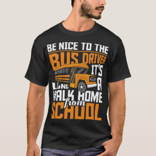 Wees aardig voor de buschauffeur - School buschauf T-shirt