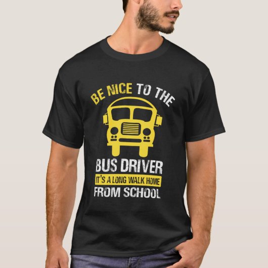 Wees aardig voor de buschauffeur - Schoolbuschauff T-shirt (Voorkant)