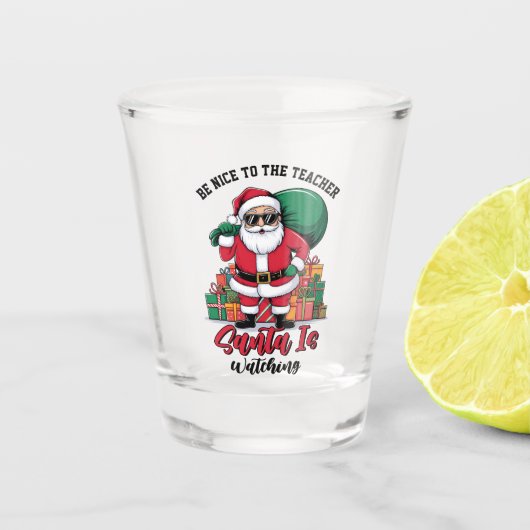 Wees aardig voor de leraar Kerstman kijkt toe Shot Glas (Voorkant)