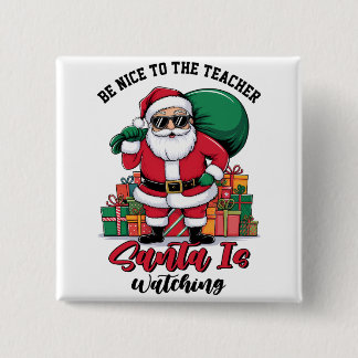 Wees aardig voor de leraar Kerstman kijkt toe Vierkante Button 5,1 Cm