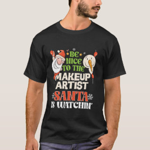 Wees aardig voor de make-up artist Santa kijken gr T-shirt
