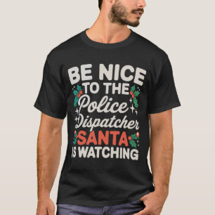 Wees aardig voor de politie-dispatcher Kerstman ki T-shirt