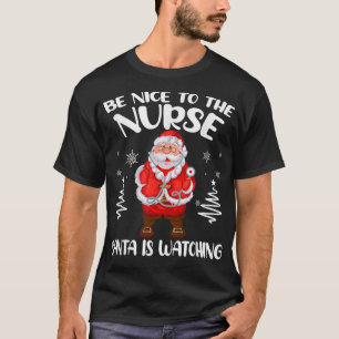 Wees aardig voor de verpleegster... want hij ziet t-shirt