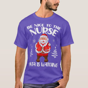 Wees aardig voor de verpleegster... want hij ziet t-shirt